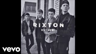 Bài hát Wait On Me - Nghệ sĩ trình bày Rixton