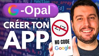 Google Opal : Créer une APP No Code