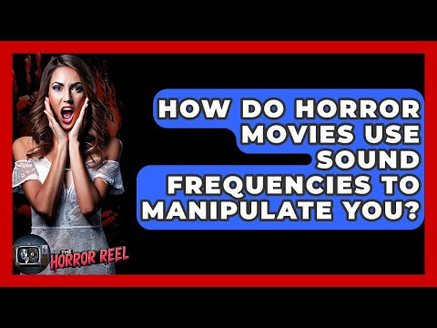 How Do Horror Movies Use Sound Frequencies To Manipulate You? - The Horror Reel