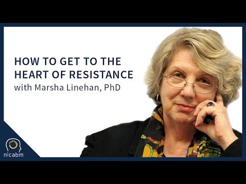 How to Get to the Heart of Resistance with Marsha Linehan