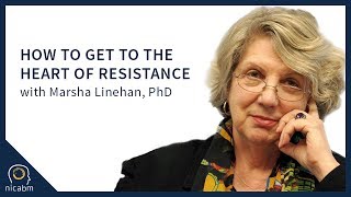 How to Get to the Heart of Resistance with Marsha Linehan