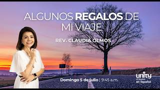 5 de julio, 2026 Domingo | Algunos regalos de mi viaje  | Rev. Claudia Olmos