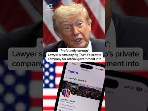'Profoundly corrupt': Lawyer slams paying Trump's private company for official government info