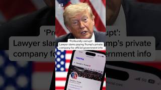 'Profoundly corrupt': Lawyer slams paying Trump's private company for official g