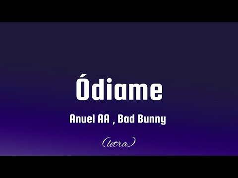 Anuel AA , Bad Bunny - Ódiame (Letra)