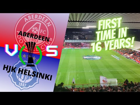 FTT - ABERDEEN VS HJK HELSINKI | FIRST EURO GROUP STAGE IN 16 YEARS!