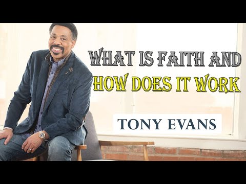 Tony Evans Sermon - WHAT IS FAITH AND HOW DOES IT WORK | Enlightenment | Teaching