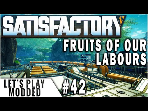 Satisfactory Modded Start from Scratch. Fruits of our Labours EP.42