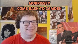 Morrissey - Come Back to Camden | Reaction!