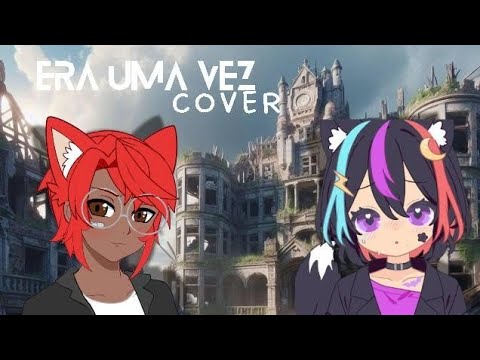 Era Uma Vez (part. Kayno, A!RAe Rodrini )Sadstation - Cover by: Wolf_AK1RA (Part. Uta Zeldinha)