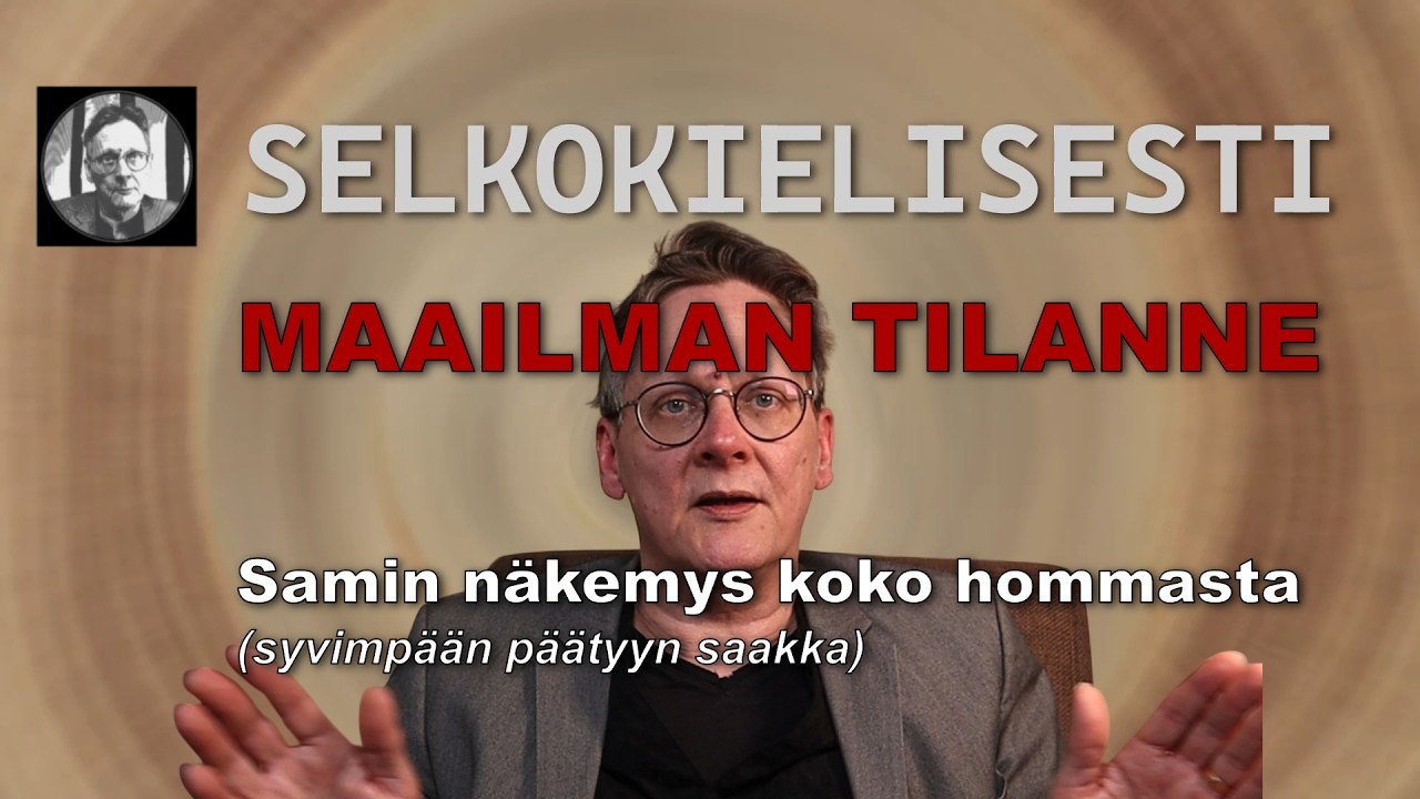 MAAILMAN TILA - Näkemys koko hommasta syvään päätyyn saakka