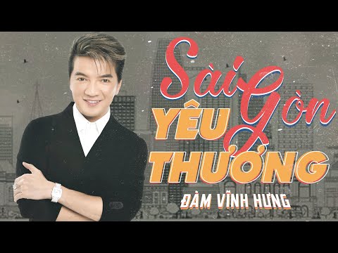 Sài Gòn yêu thương - Đàm Vĩnh Hưng