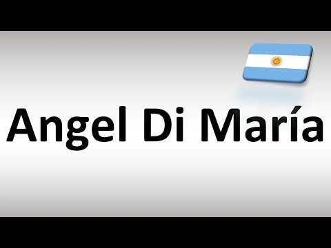 How to Pronounce Angel Di María (Argentina Footballer)