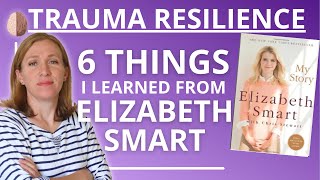Trauma Resilience- 6 Things I learned from Elizabeth Smart about Trauma Resilience- PTSD Recovery #4