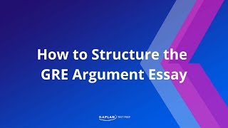 GRE Prep: How to Structure the GRE Argument Essay | Kaplan Test Prep