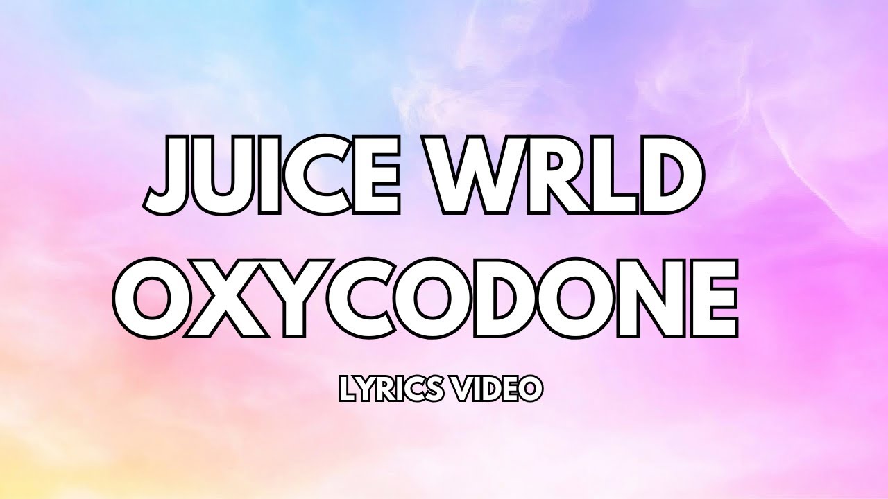 Juice Wrld - oxycodone lyrics video