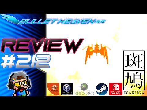 Bullet Heaven #212 - Ikaruga Full Compare and Switch review