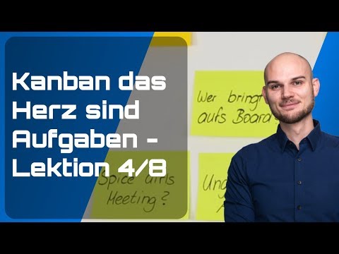 Kanban das Herz sind Aufgaben - Lektion 4/8