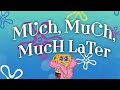 MUCH MUCH MUCH LATER -spongebob squarepants card time