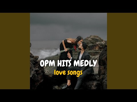 OPM HITS CLASSIC OPM ALL TIME FAVORITES LOVE SONGS