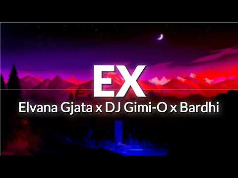 Elvana Gjata x DJ Gimi–O x Bardhi – EX