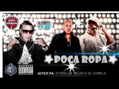 Jayko Pa Ft Franco El Gorilla & Oneil - Poca ropa (Prod By.Jeffra El Diestro) ►►New 2011