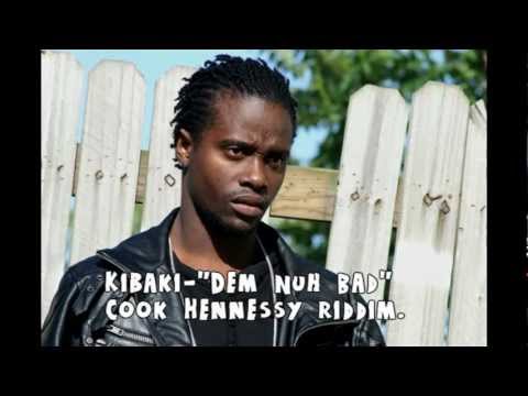 Kibaki - Dem Nuh Bad [Cook Hennessy Riddim]  KheilStoneMusic,Ahtik Studio.2011