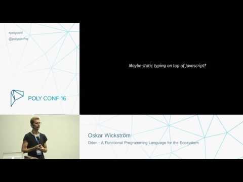 PolyConf 16: Oden - A Functional Programming Language for the Go Ecosystem / Oskar Wickstrom