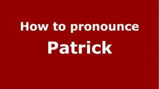 How to pronounce Patrick