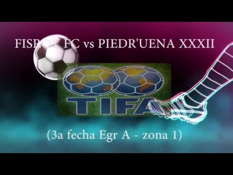 3 FISROY FC vs PIEDR'UENA XXXII 2 - 3a fecha Egr A   zona 1 - 20/03/2016