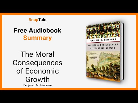 Thumbnail for The Moral Consequences of Economic Growth by Benjamin M. Friedman: 6 Minute Summary by Benjamin M. Friedman