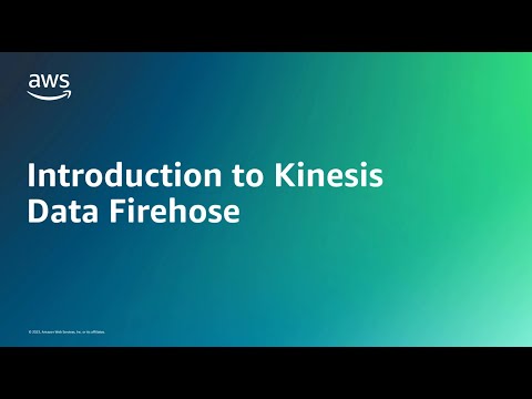 Introduction to Kinesis Data Firehose | Amazon Web Services