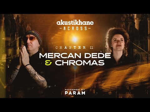 Mercan Dede x Chromas | Across @Akustikhane #Param