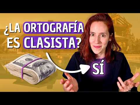 ¿La ORTOGRAFÍA es CLASISTA? Sí.