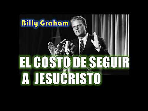 EL COSTO DE SEGUIR A JESUCRISTO - Por Billy Graham