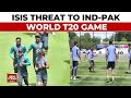 Security Beefed Up In U S Over India Pakistan Match After ISIS K Terror Threat T20 World Cup 2024