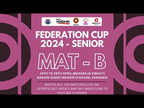 DAY- 3 | GRECO-ROMAN STYLE WRESTLING | FEDERATION CUP 2024 | VARANASI | MAT-B |