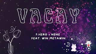 Download lagu VACAY - F.HERO x Nene郑乃馨 Ft. WIN METAWIN mp3
