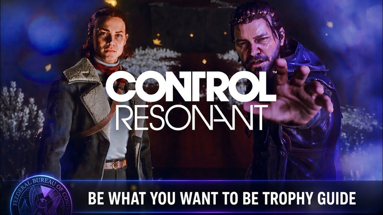 Control Resonant | Be What You Want to Be Trophy Guide