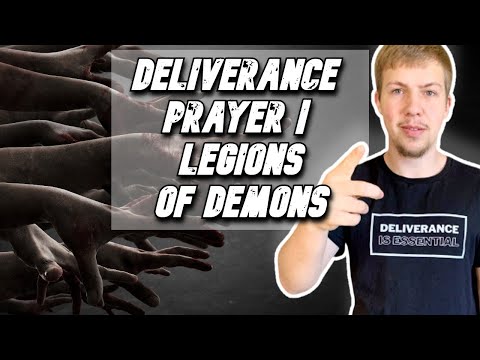Deliverance Prayer To Expel Legions Of Demons!
