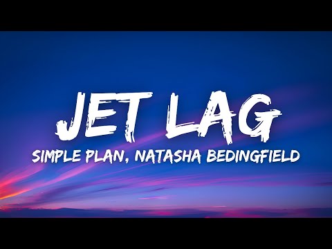 Simple Plan, Natasha Bedingfield - Jet Lag (Lyrics)