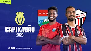 Capixabão Série A 2026 | 8ª Rodada | Vilavelhense x Serra  | 09/02/2026 | 19h