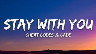 Cheat Codes &amp; CADE - Stay With You (Lyrics)