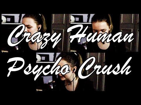 A very ill cover of Crazy Human Psycho Crush