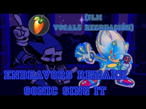 Endeavors Remake (Exeternal) Sonic Sing it / FNF Vs Sonic.exe 3.0 (+Flm Vocals recreación)
