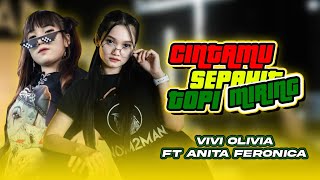 Download lagu Vivi Olivia Ft Anita Feronica - Cintamu Sepahit Topi Miring (Sengkuni Leda Lede) mp3