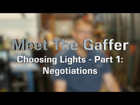 Meet The Gaffer #161: Choosing Lights - Part 1: Negotiations