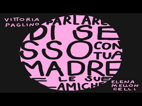 decamerette: 16/05 ore 17:30 - Parlare di sesso con tua madre: Vittoria Paglino e Elena Melloncelli