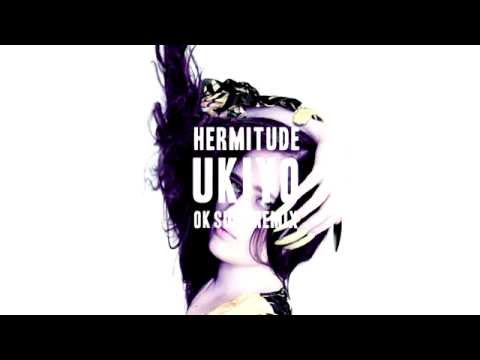 Hermitude - Ukiyo (Ok Sure Remix)