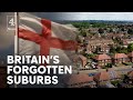 Britain S Forgotten Suburbs Where Farage Is Seen As The Saviour